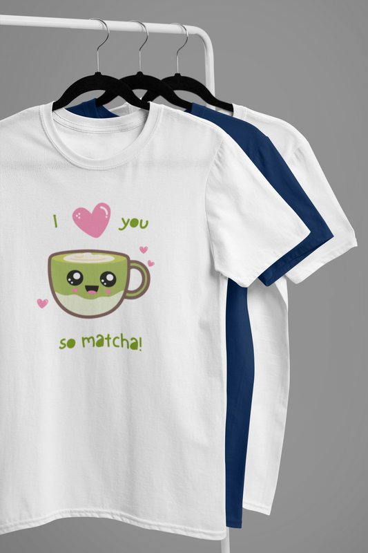 “I Love You So Matcha” Cute Matcha Pun Tee