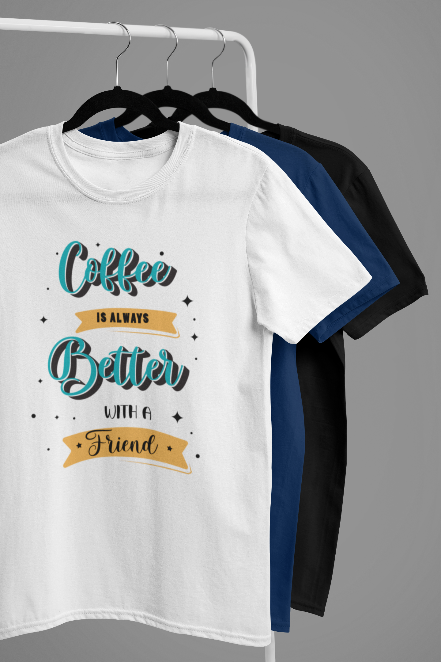 “Coffee Is Always Better Friend” Cozy Quote Tee