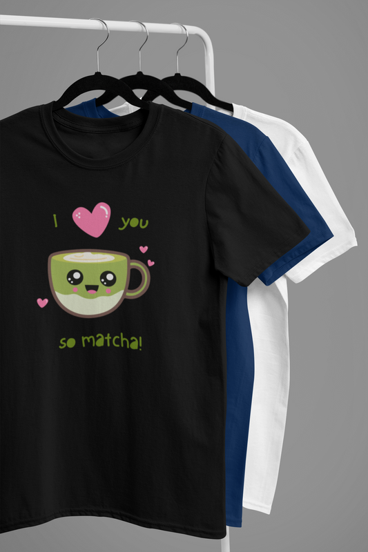 “I Love You So Matcha” Cute Matcha Pun Tee
