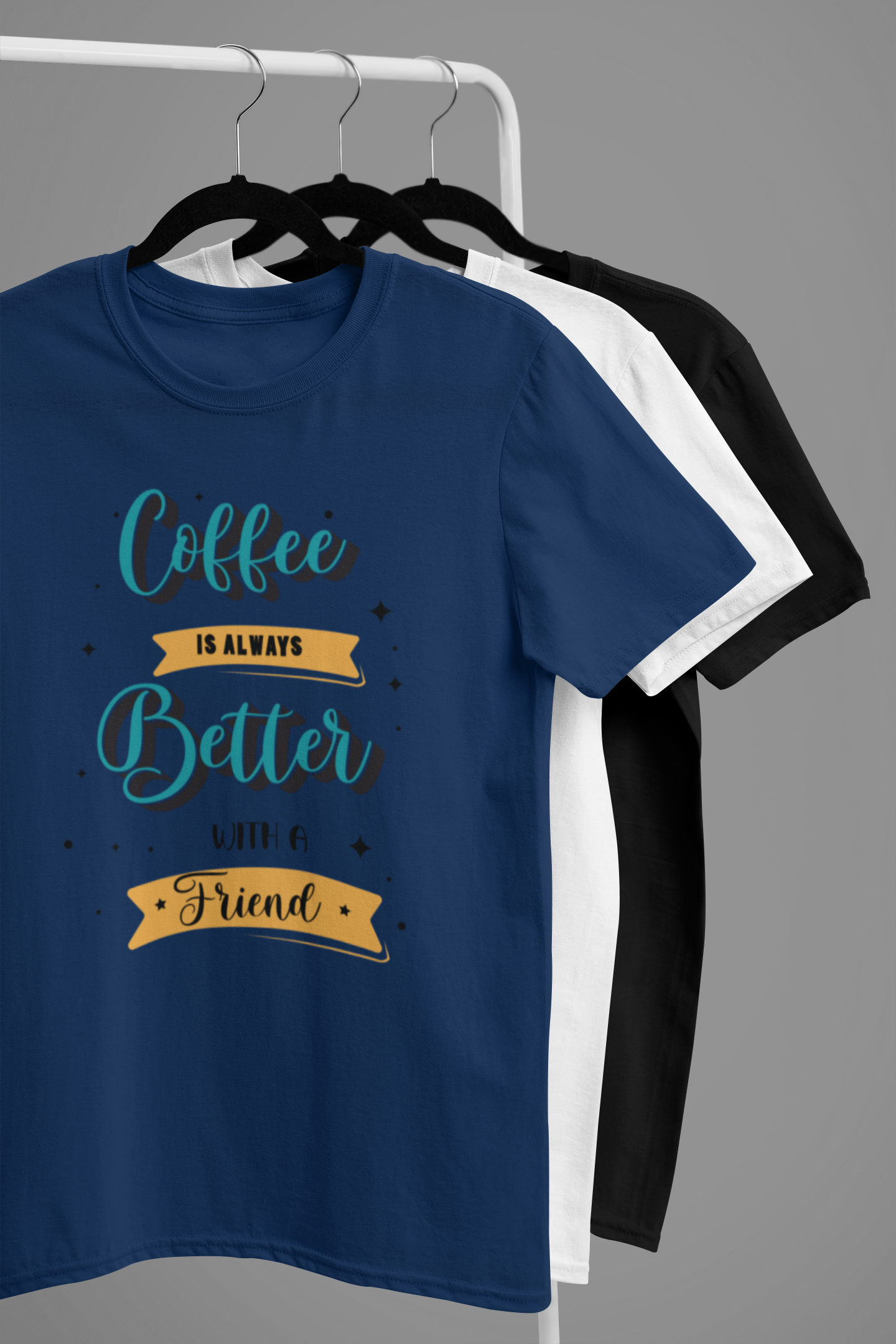 “Coffee Is Always Better Friend” Cozy Quote Tee
